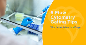 6 Flow Cytometry Gating Tips That Most Scientists Forget