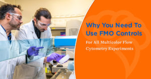 Why You Need To Use FMO Controls For All Multicolor Flow Cytometry Experiments