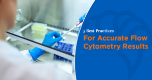 5 Best Practices For Accurate Flow Cytometry Results