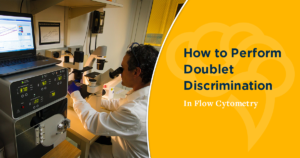 How to Perform Doublet Discrimination In Flow Cytometry
