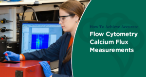 How To Achieve Accurate Flow Cytometry Calcium Flux Measurements