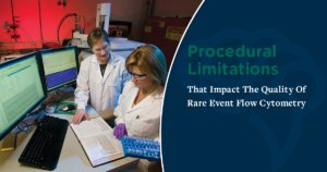 Procedural Limitations That Impact The Quality Of Rare Event Flow Cytometry