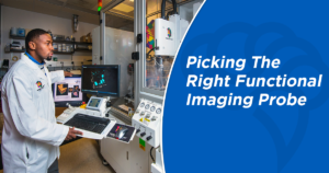 Picking The Right Functional Imaging Probe
