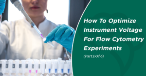 How To Optimize Instrument Voltage For Flow Cytometry Experiments  (Part 3 Of 6)