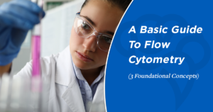 A Basic Guide To Flow Cytometry (3 Foundational Concepts)