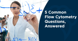 5 Common Flow Cytometry Questions, Answered